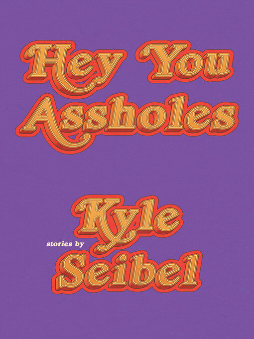 Title details for Hey You Assholes by Kyle Seibel - Available